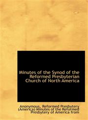 Minutes of the Synod of the Reformed Presbyterian Church of North America,111615790X,9781116157901