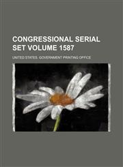 Congressional serial set Volume 1587,1154114813,9781154114812