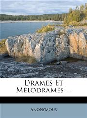 Drames Et Mélodrames ...,1172873968,9781172873968