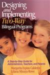 Designing and Implementing Two-Way Bilingual Programs A Step-by-Step Guide for Administrators, Teachers, and Parents Bilingual Edition,0761945660,9780761945666