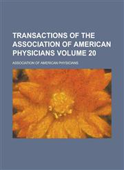 Transactions of the Association of American Physicians Volume 20,1150194324,9781150194320