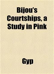 Bijou's Courtships, a Study in Pink,1151920088,9781151920089