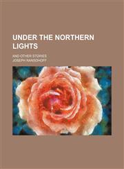 Under the northern lights; and other stories,1236565096,9781236565099