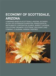 Economy of Scottsdale, Arizona Companies based in Scottsdale, Arizona, Go Daddy, Alcor Life Extension Foundation,1158030223,9781158030224