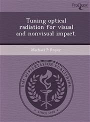 Tuning optical radiation for visual and nonvisual impact.,1249864690,9781249864691