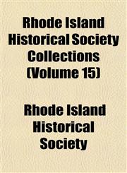 Rhode Island Historical Society Collections (Volume 15),115313778X,9781153137782