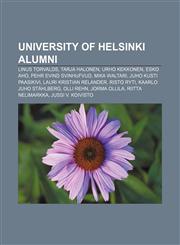 University of Helsinki alumni Linus Torvalds, Tarja Halonen, Urho Kekkonen, Esko Aho, Pehr Evind Svinhufvud, Mika Waltari,1155294882,9781155294889