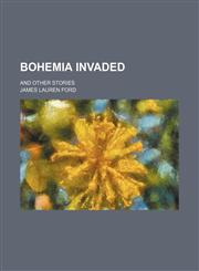 Bohemia invaded; and other stories,1151344699,9781151344694