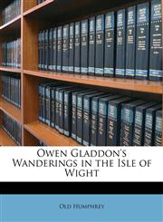 Owen Gladdon's Wanderings in the Isle of Wight,1146003749,9781146003742