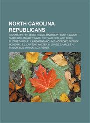 North Carolina Republicans Richard Petty, Jesse Helms, Randolph Scott, Lauch Faircloth, Randy Travis, Ric Flair, Richard Burr, Elizabeth Dole,1155634187,9781155634180