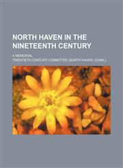 North Haven in the nineteenth century; a memorial,1232298689,9781232298687