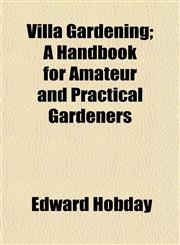 Villa Gardening; A Handbook for Amateur and Practical Gardeners,1153199416,9781153199414