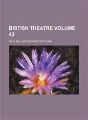 British theatre Volume 43,115323579X,9781153235792