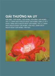 Giải thưởng Na Uy Giải Abel, Giải Nobel, Giải Nobel Hòa bình, Giải Nobel Vật lý, Danh sách người đoạt giải Nobel Sinh lý và Y khoa,123386985X,9781233869855
