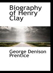Biography of Henry Clay,1116478579,9781116478570
