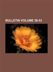 Bulletin Volume 38-53,115331052X,9781153310529