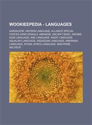Wookieepedia - Languages Aargauese, Abyssin language, Alliance Special Forces hand signals, Amanese, Ancient Basic, Anomid sign language, Anx language, Anzat language, Aqualish language, Argazdan language, Arkanian language, Atoan, Ayrou language, Bab-Pr,1234816989,9781234816988