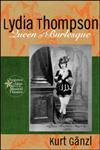 Lydia Thompson, Queen of Burlesque,0415937663,9780415937665