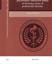 Making the invisible visible Organization development practitioners' interactive drama in forming a sense of professional identity.,1244688770,9781244688773