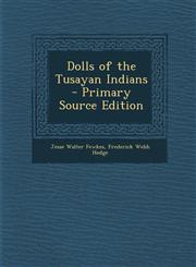 Dolls of the Tusayan Indians - Primary Source Edition,129462492X,9781294624929