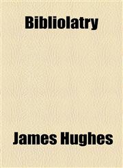 Bibliolatry,1154524213,9781154524215