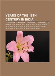 Years of the 18th century in India 1701 in India, 1704 in India, 1728 in India, 1733 in India, 1739 in India, 1740 in India, 1741 in India,1158067240,9781158067244
