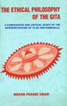 The Ethical Philosophy of the Gita A Comparative and Critical Study of the Interpretations of Tilak and Ramanuja 1st Edition,8185094969,9788185094960