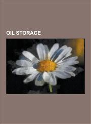 Oil Storage Central Oil Storage, External Floating Roof Tank, Floating Production Storage and Offloading, Global Strategic Petrole,1230547495,9781230547497