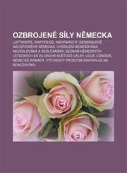 Ozbrojené síly Německa Luftwaffe, Waffen-SS, Wehrmacht, Generálové nacistického Německa, Vysídlení Benešovska, Neveklovska a Sedlčanska,1232872083,9781232872085