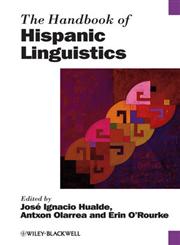 The Handbook of Hispanic Linguistics,1405198826,9781405198820