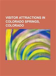 Visitor Attractions in Colorado Springs, Colorado Chapel Hills Mall, Cheyenne Mountain Zoo, Colorado College, Colorado Springs City Auditorium, D&rgw,1156103584,9781156103586