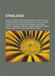 Etnologio Djoloj, Etnoantropologiaj sciencoj, Ujguroj, Digoj, Potlaĉo, Kosoj, Etnocentrismo, Tuoj, Tajoj, Umesao Tadao, Listo de afrikaj etnoj, Akanoj, Bakverioj, Volofoj, Babungoj, Bakaoj, Gregory Bateson, Himboj, Atjeoj, Tukuloroj,1232959650,9781232959656