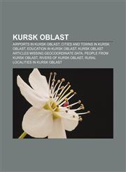 Kursk Oblast Airports in Kursk Oblast, Cities and towns in Kursk Oblast, Education in Kursk Oblast,1157109225,9781157109228