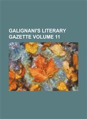 Galignani's literary gazette Volume 11,1159979332,9781159979331