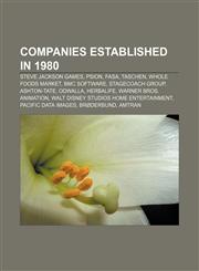 Companies established in 1980 Steve Jackson Games, Psion, FASA, Taschen, Whole Foods Market, BMC Software, Stagecoach Group, Ashton-Tate,1156427797,9781156427798