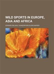 Wild sports in Europe, Asia and Africa,115052880X,9781150528804