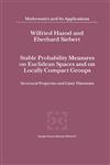 Stable Probability Measures on Euclidean Spaces and on Locally Compact Groups Structural Properties and Limit Theorems,1402000405,9781402000409