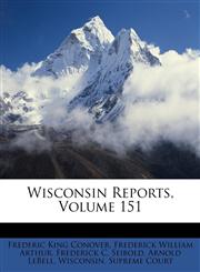 Wisconsin Reports, Volume 151,1146154240,9781146154246