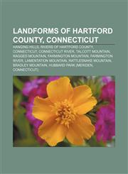 Landforms of Hartford County, Connecticut Hanging Hills, Rivers of Hartford County, Connecticut, Connecticut River, Talcott Mountain,1155993608,9781155993607