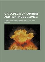Cyclopedia of painters and paintings Volume 3,115222719X,9781152227194