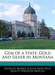 Gem of a State Gold and Silver in Montana,1170096166,9781170096161