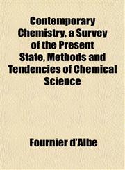 Contemporary Chemistry, a Survey of the Present State, Methods and Tendencies of Chemical Science,1152001639,9781152001633