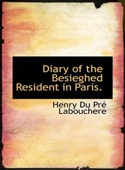 Diary of the Besieghed Resident in Paris.,1117662969,9781117662961