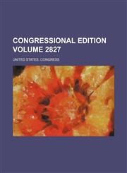 Congressional edition Volume 2827,1235938581,9781235938580