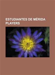 Estudiantes de Merida Players Alexander Rondon, Alvaro Dominguez, Carlos Javier Lopez, Cristian Casseres, Duvier Riascos, Edson Tortolero, Elvis Mar,1156028779,9781156028773