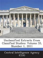 Unclassified Extracts from Classified Studies Volume 55, Number 1, 2011,1288589514,9781288589517