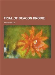 Trial of Deacon Brodie,1230252959,9781230252957