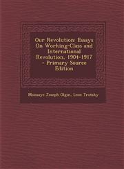 Our Revolution Essays on Working-Class and International Revolution, 1904-1917 - Primary Source Edition,1294447203,9781294447207