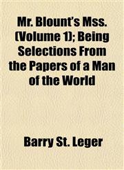 Mr. Blount's Mss. (Volume 1); Being Selections From the Papers of a Man of the World,1155093399,9781155093390