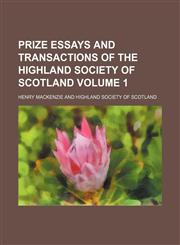 Prize essays and transactions of the Highland Society of Scotland Volume 1,1154086895,9781154086898